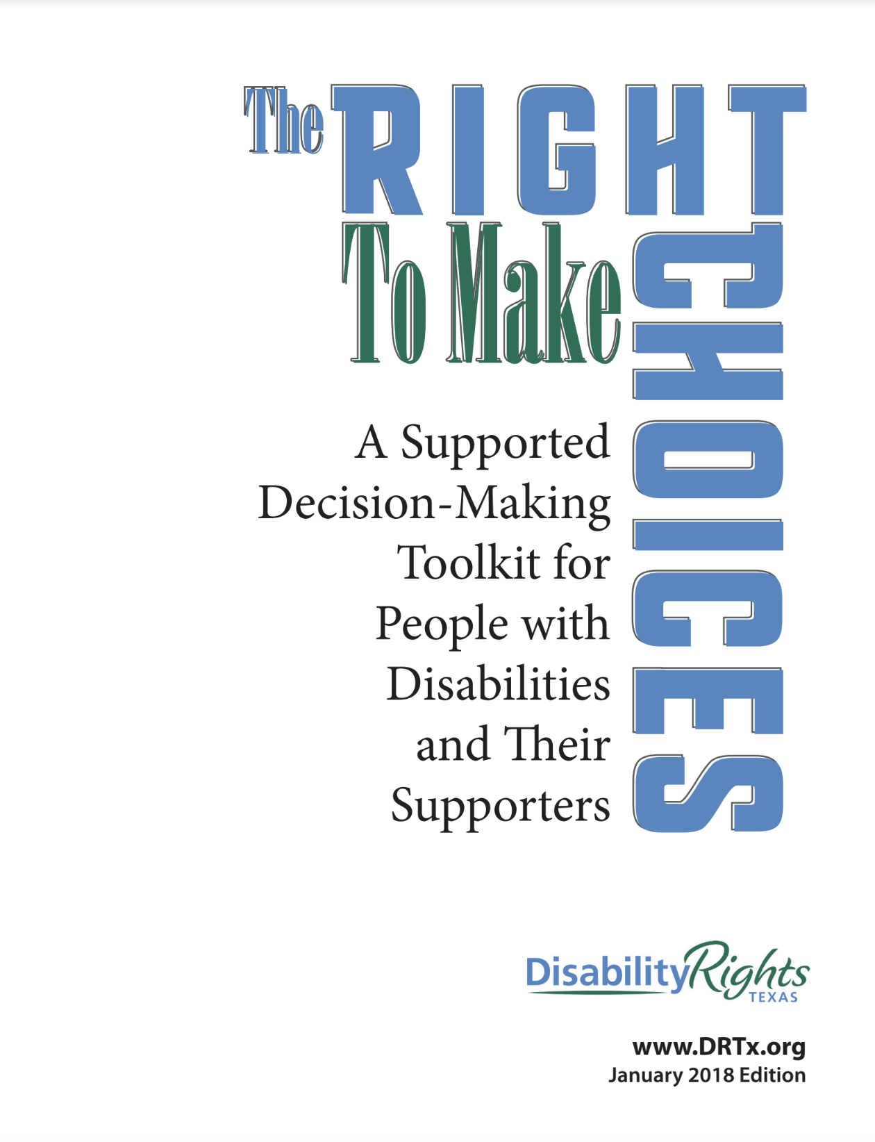 Screen Shot 2022-07-31 at 2.17.12 PM book cover for The RIght to Make Choices A Supported Decision-Making Toolkit for People with Disabilities and Their Supporters with logo for DIsability RIghts Texas below, www.drtx.org January 2018 edition