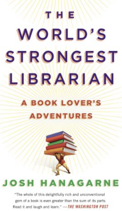 The World's Strongest Librarian book cover for The World's Strongest Librarian A book Lover's Adventures showing a man in superhero garb carrying incredibly large books. Below is the name Josh Hanagarne "The whole of this delightfully rich and unconventional gem of a book is even greater than the sum of its parts. Read it and laugh and learn."-The Washington Post